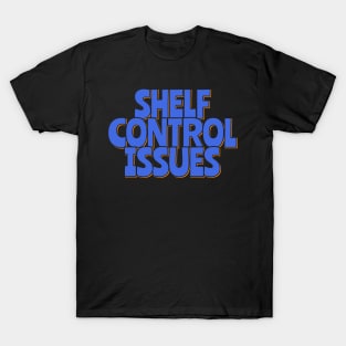 Shelf Control Issues T-Shirt